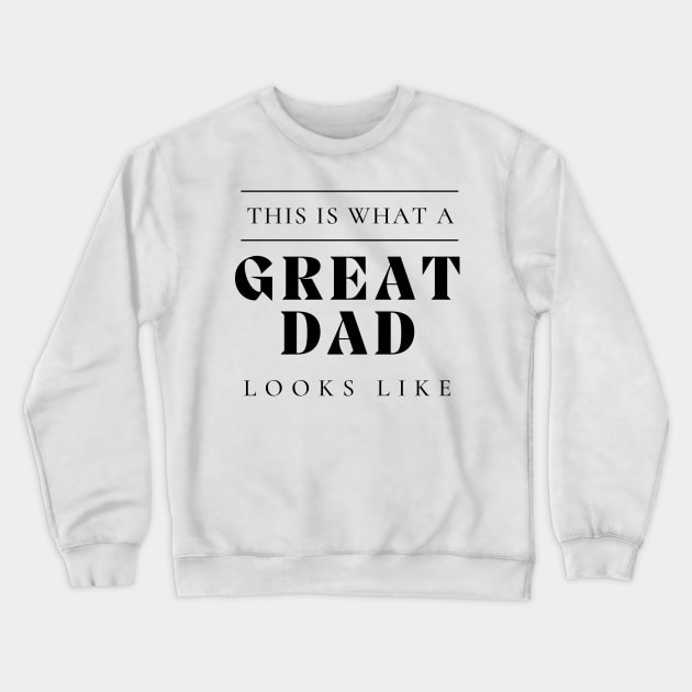 This Is What A Great Dad Looks Like. Classic Dad Design for Fathers Day. Crewneck Sweatshirt by That Cheeky Tee